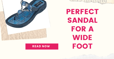 How to Choose the Perfect Sandals for Wide Feet