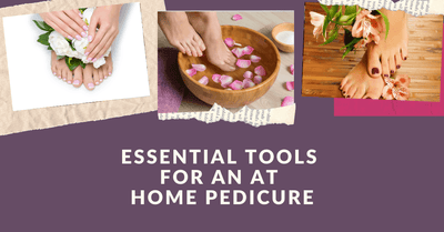 What Tools To Use For An At-Home Pedicure
